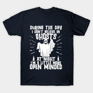 During the day I don't believe in ghosts T-Shirt